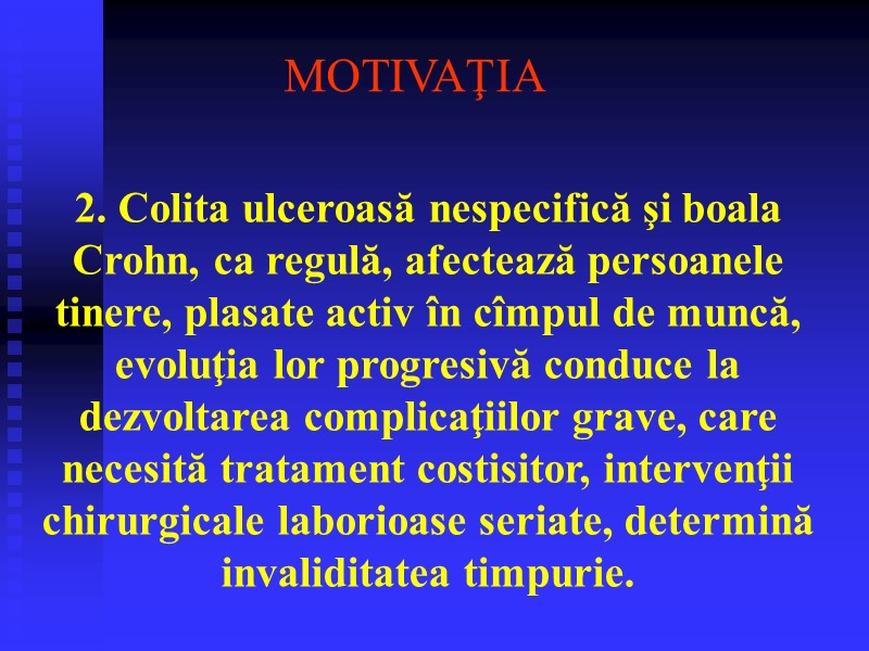 2. Colita ulceroasă nespecifică şi boala Crohn, ca regulă, afectează persoanele tinere, plasate activ